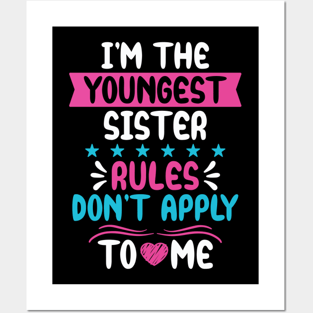 I am The Youngest Sister Rules Don't Apply To Me Wall Art by badrianovic